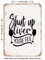 DECORATIVE METAL SIGN - Shut Up Liver You're Fine - 2 - Vintage Rusty Look